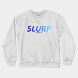 Slurp On Water Hydro Homies Blue Gradient Crewneck Sweatshirt